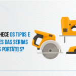 Tipos e Funções das Serras Elétricas Portáteis