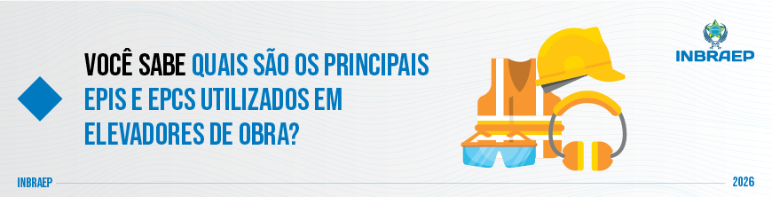 EPIs e EPCs para Elevadores de Obras